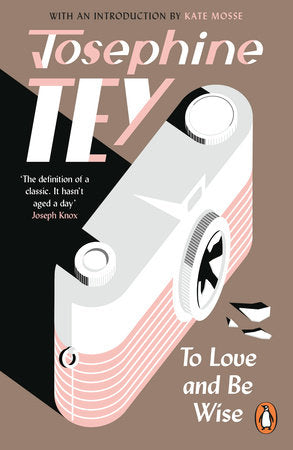 To Love and Be Wise Paperback by Josephine Tey