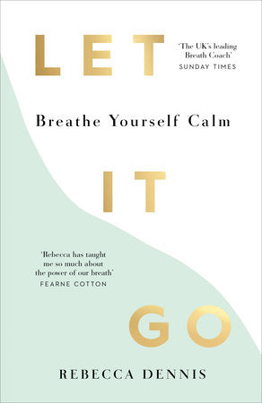 Let It Go: Breathe Yourself Calm Paperback by Rebecca Dennis