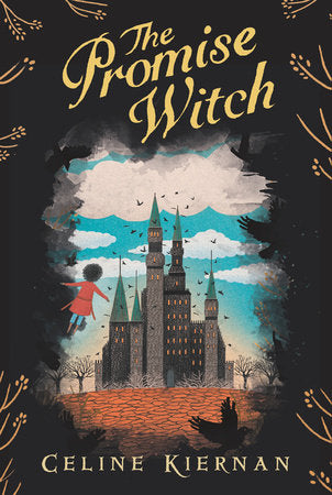 The Promise Witch (The Wild Magic Trilogy, Book Three) Hardcover by Celine Kiernan; Illustrated by Jessica Courtney-Tickle