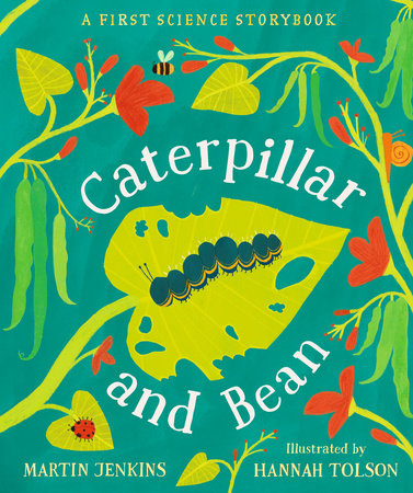 Caterpillar and Bean Hardcover by Martin Jenkins; Illustrated by Hannah Tolson