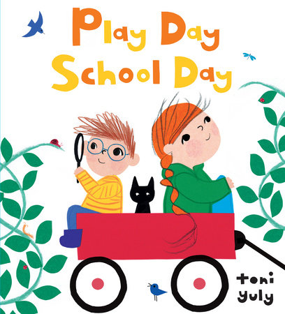 Play Day School Day Hardcover by Toni Yuly; Illustrated by Toni Yuly