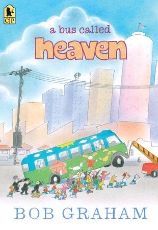 A Bus Called Heaven Paperback by Bob Graham; Illustrated by Bob Graham