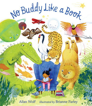 No Buddy Like a Book Hardcover by Allan Wolf; Illustrated by Brianne Farley