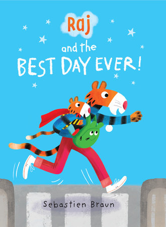 Raj and the Best Day Ever Hardcover by Sebastien Braun; Illustrated by Sebastien Braun