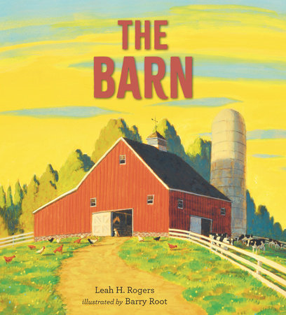 The Barn Hardcover by Leah H. Rogers; Illustrated by Barry Root