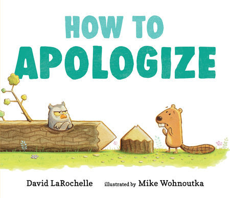How to Apologize Hardcover by David LaRochelle; Illustrated by Mike Wohnoutka