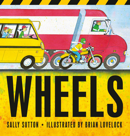 Wheels Hardcover by Sally Sutton; Illustrated by Brian Lovelock