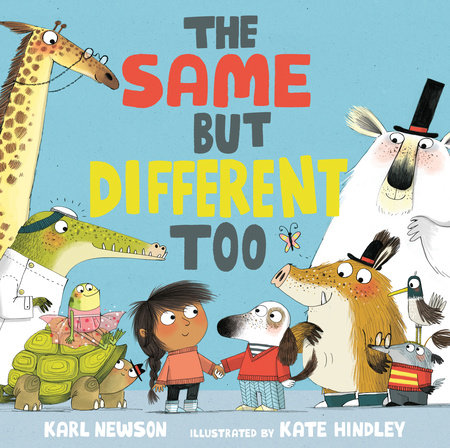 The Same But Different Too Hardcover by Karl Newson; Illustrated by Kate Hindley