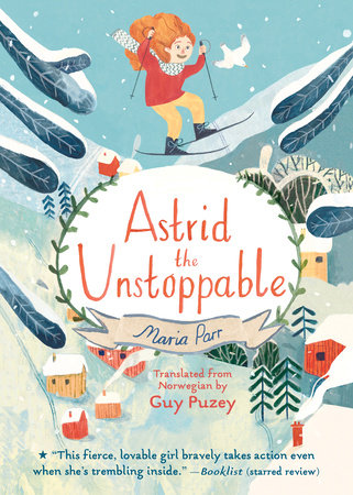 Astrid the Unstoppable Paperback by Maria Parr