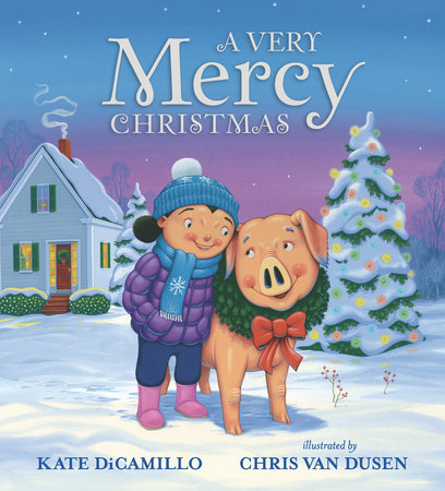 A Very Mercy Christmas Hardcover by Kate DiCamillo; Illustrated by Chris Van Dusen