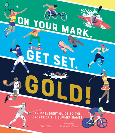 On Your Mark, Get Set, Gold! Hardcover by Scott Allen; Illustrated by Antoine Corbineau