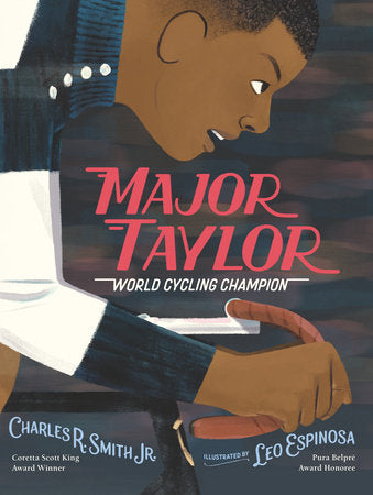 Major Taylor: World Cycling Champion Hardcover by Charles R. Smith Jr.; Illustrated by Leo Espinosa
