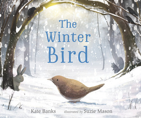 The Winter Bird Hardcover by Kate Banks; Illustrated by Suzie Mason