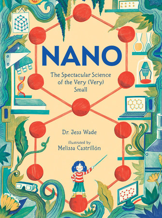Nano: The Spectacular Science of the Very (Very) Small Hardcover by Dr. Jess Wade