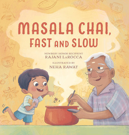 Masala Chai, Fast and Slow Hardcover by Rajani LaRocca; Illustrated by Neha Rawat