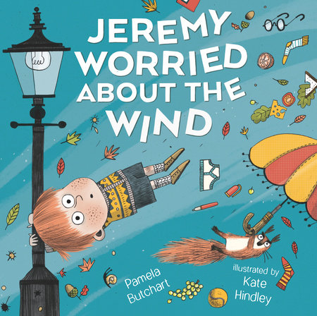 Jeremy Worried About the Wind Hardcover by Pamela Butchart; Illustrated by Kate Hindley
