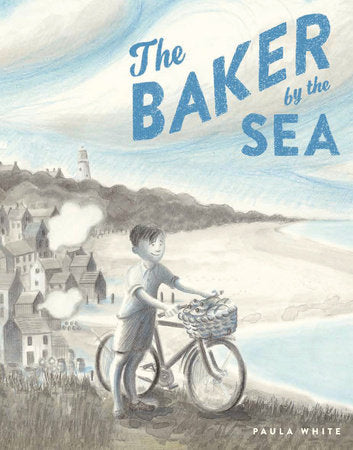The Baker by the Sea Hardcover by Paula White; Illustrated by Paula White