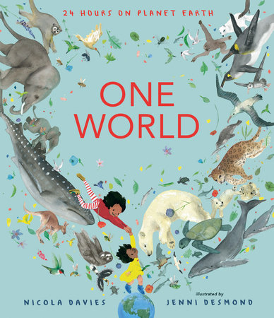 One World: 24 Hours on Planet Earth Hardcover by Nicola Davies