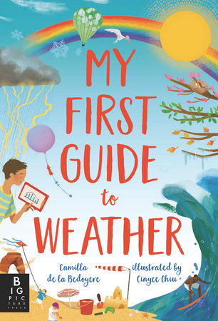 My First Guide to Weather Hardcover by Camilla de la Bedoyere; Illustrated by Cinyee Chiu