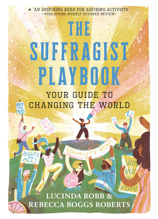 The Suffragist Playbook: Your Guide to Changing the World Paperback by Lucinda Robb and Rebecca Boggs Roberts