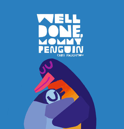 Well Done, Mommy Penguin Hardcover by Chris Haughton; Illustrated by Chris Haughton