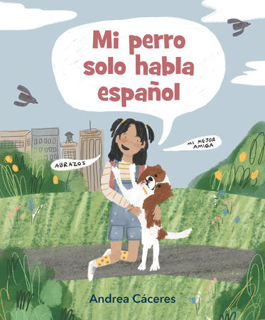 Mi perro solo habla español Hardcover by Andrea Cáceres (Author, Illustrator)