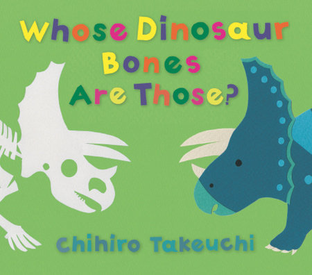 Whose Dinosaur Bones Are Those? Hardcover by Chihiro Takeuchi (Author, Illustrator