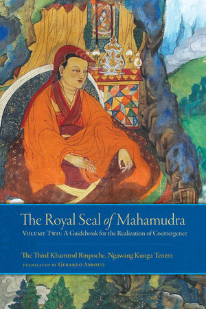 The Royal Seal of Mahamudra, Volume Two Hardcover by The Third Khamtrul Rinpoche, Ngawang Kunga Tenzin; translated by Gerardo Abboud