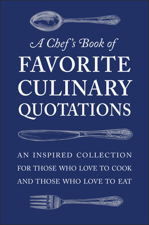 A Chef's Book of Favorite Culinary Quotations Hardcover by Susi Gott Séguret
