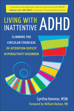 Living with Inattentive ADHD Paperback by Cynthia Hammer; Foreword by William Dodson, MD
