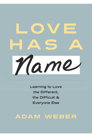 Love Has a Name Hardcover by Adam Weber