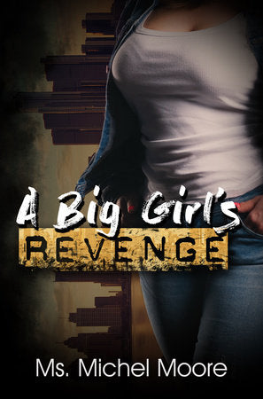 A Big Girl's Revenge Paperback by Ms. Michel Moore