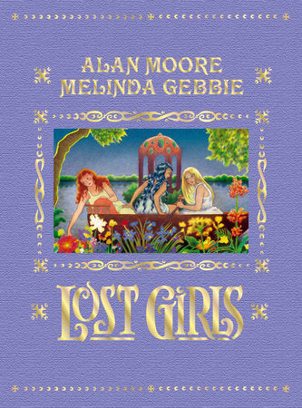 Lost Girls (Expanded Edition) Hardcover by Alan Moore; Melinda Gebbie