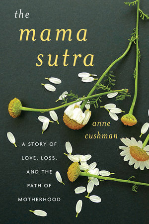The Mama Sutra Paperback by Anne Cushman