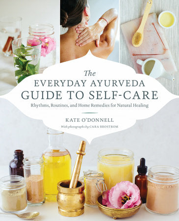 The Everyday Ayurveda Guide to Self-Care Paperback by Kate O'Donnell