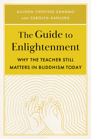 The Guide to Enlightenment Paperback by Allison Choying Zangmo and Carolyn Kanjuro