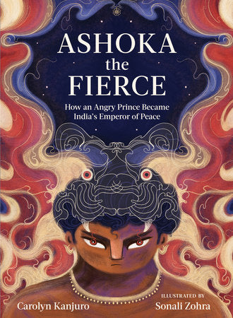 Ashoka the Fierce Hardcover by Carolyn Kanjuro; illustrated by Sonali Zohra