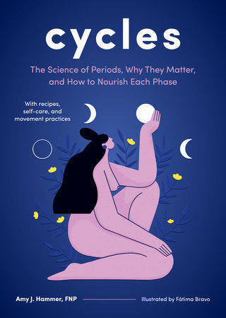 Cycles Hardcover by Amy J. Hammer, FNP; illustrated by Fátima Bravo