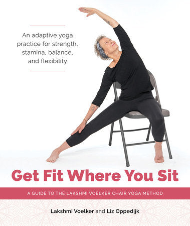 Get Fit Where You Sit Paperback by Lakshmi Voelker and Liz Oppedijk