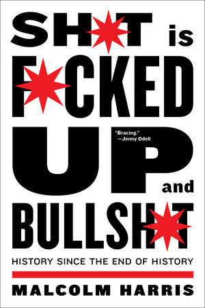 Shit Is Fucked Up And Bullshit Paperback by Malcolm Harris