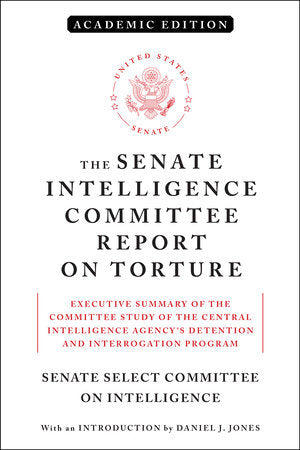 The Senate Intelligence Committee Report on Torture (Academic Edition) Paperback by Senate Select Committee On Intelligence