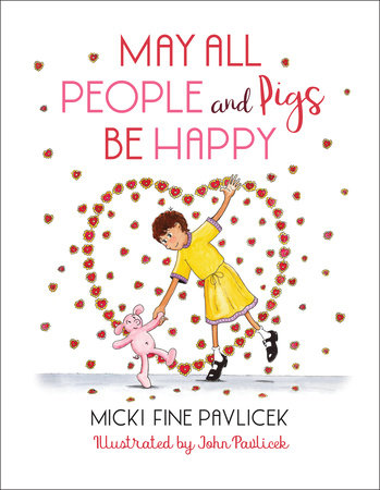 May All People and Pigs Be Happy Hardcover by Micki Fine Pavlicek and John Pavlicek