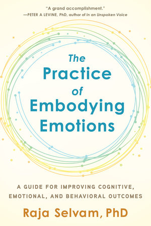 The Practice of Embodying Emotions Paperback by Raja Selvam