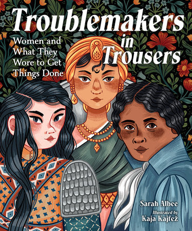 Troublemakers in Trousers Hardcover by Sarah Albee (Author); Kaja Kajfez (Illustrator)
