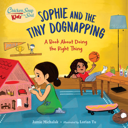 Chicken Soup for the Soul KIDS: Sophie and the Tiny Dognapping Hardcover by Jamie Michalak (Author); Lorian Tu (Illustrator)