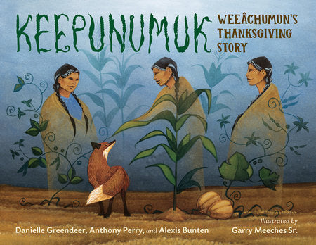Keepunumuk Hardcover by Danielle Greendeer (Author); Anthony Perry (Author); Alexis Bunten (Author); Gar ry Meeches Sr. (Illustrator)