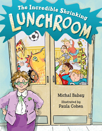 The Incredible Shrinking Lunchroom Hardcover by Michal Babay (Author) and Paula Cohen (Illustrator)
