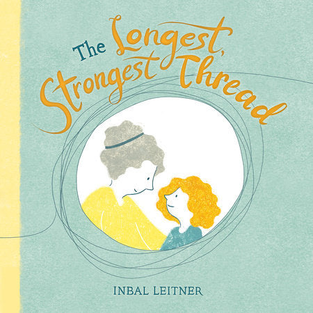 The Longest, Strongest Thread Hardcover by Inbal Leitner (Author/Illustrator)