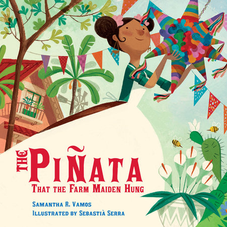 The Piñata That the Farm Maiden Hung Paperback by Samantha R. Vamos (Author); Sebastia Serra (Illustrator)