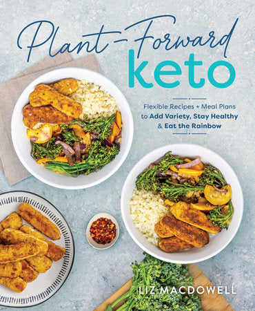 Plant-Forward Keto Paperback by Liz MacDowell